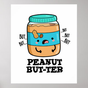 Peanut But-ter Funny Food Pun  Poster