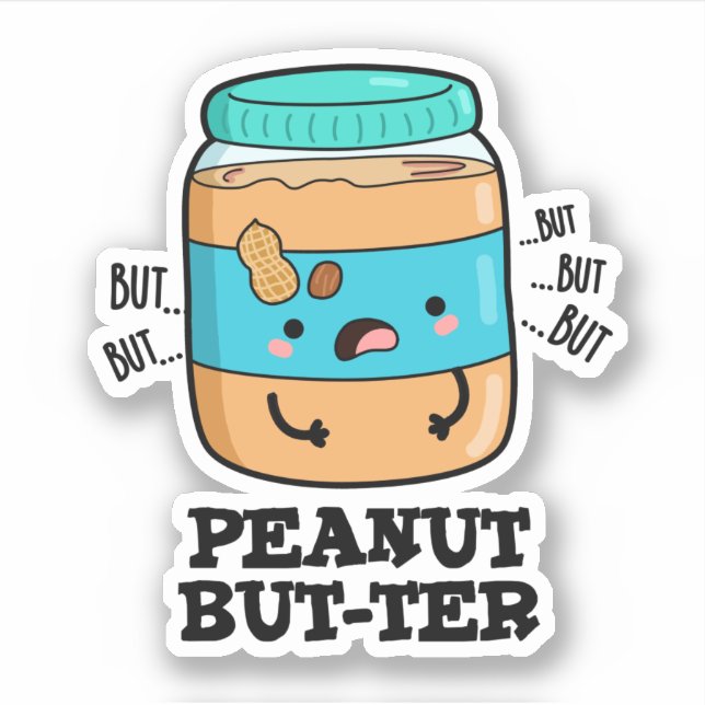 Peanut But-ter Funny Food Pun  Sticker (Front)