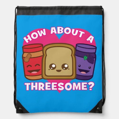 Peanut Butter and Jelly _ How About A Threesome Drawstring Bag
