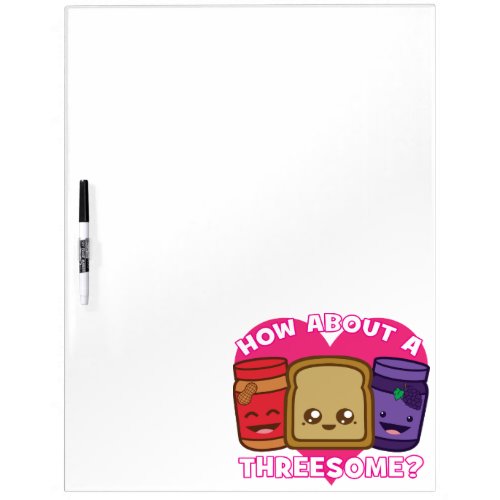 Peanut Butter and Jelly _ How About A Threesome Dry_Erase Board