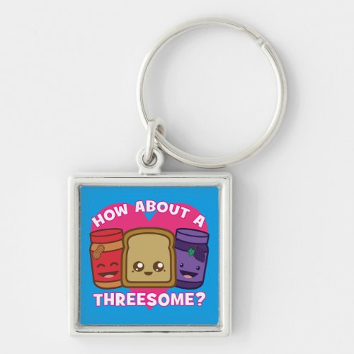 Peanut Butter and Jelly _ How About A Threesome Keychain