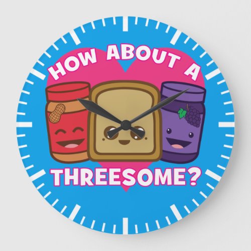 Peanut Butter and Jelly _ How About A Threesome Large Clock