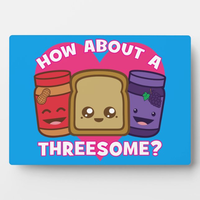 Peanut Butter and Jelly - How About A Threesome? Plaque (Front)
