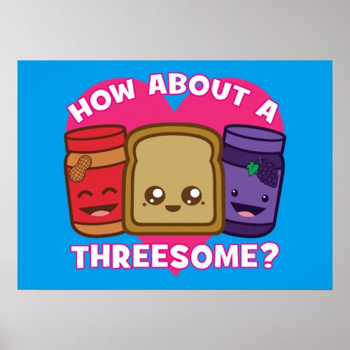 Peanut Butter and Jelly _ How About A Threesome Poster