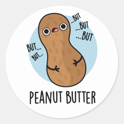 Peanut Butter Funny Food Pun  Classic Round Sticker