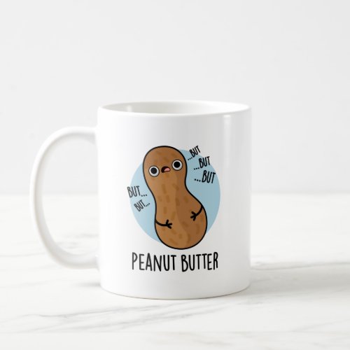 Peanut Butter Funny Food Pun  Coffee Mug