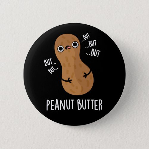 Peanut Butter Funny Food Pun Dark BG Button