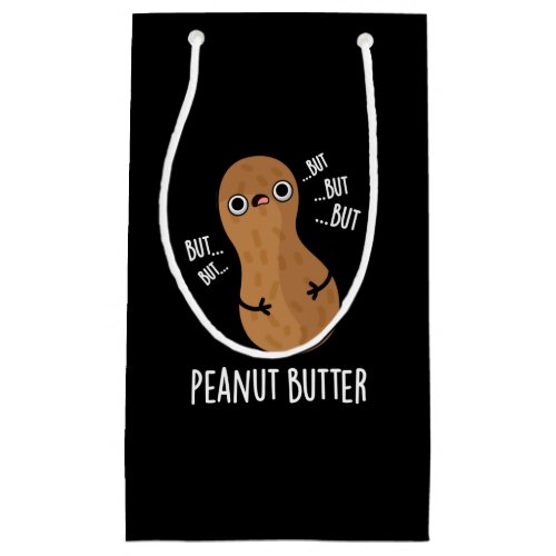 Peanut Butter Funny Food Pun Dark BG Small Gift Bag