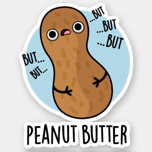 Peanut Butter Funny Food Pun  Sticker