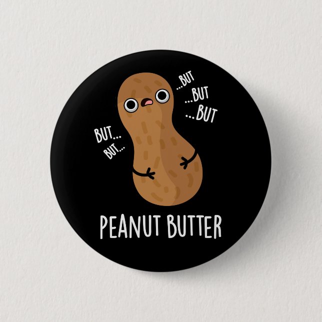 Peanut Butter Funny Nut Pun Dark BG Button (Front)
