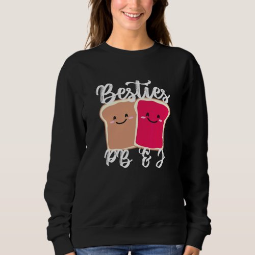 Peanut Butter Girls Besties Cute Pb&j Bff Sweatshirt