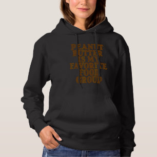 Peanut Butter Is My Favorite Food Group Hoodie