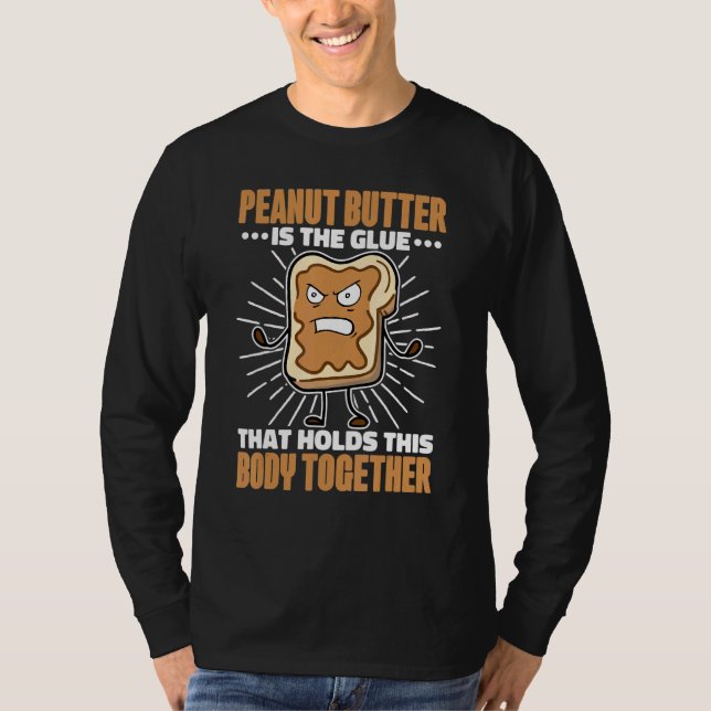 Peanut Butter Is The Glue That Holds This Body Tog T-Shirt (Front)