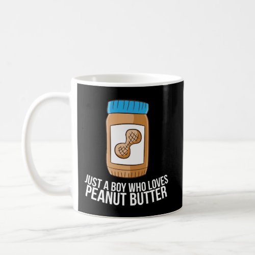 Peanut Butter Jar Just A Boy Who Loves Peanut Butt Coffee Mug
