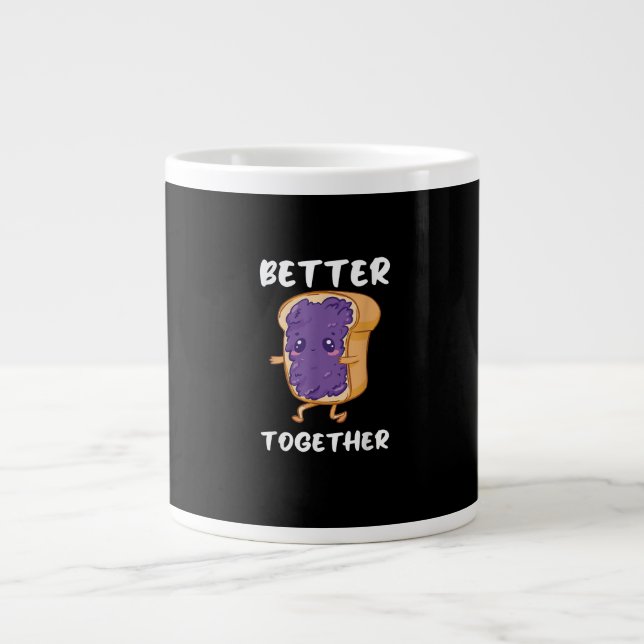 Peanut Butter Jelly Better Together Funny Food Lov Giant Coffee Mug (Front)