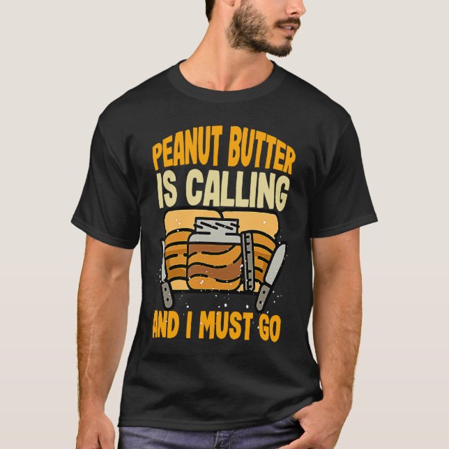 Peanut Butter & Jelly PEANUT BUTTER IS CALLING AND T-Shirt (Front)