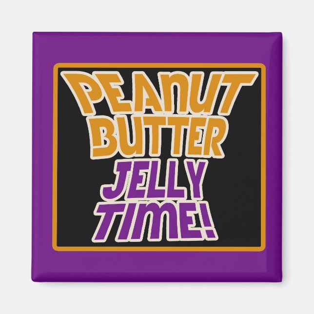 Peanut butter jelly time magnet (Front)