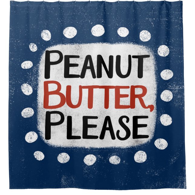 Peanut Butter Please Shower Curtain (Front)