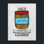 Peanut Butter Postcard - Funny Food<br><div class="desc">A love letter to peanut butter featuring a cute jar with red top and blue label over textured white background and text that says "admit it,  i am your sun,  your moon & your stars,  i am your everything".</div>