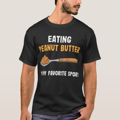 Peanut Butter Spoon Breakfast Favorite Sport Food T_Shirt