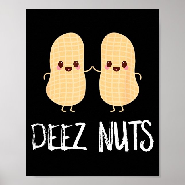 Peanut Food Funny Kawaii Cute Meme Deez Nuts Joke  Poster (Front)