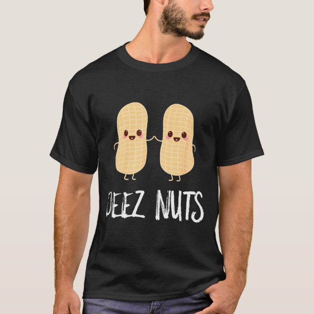 Peanut Food Funny Kawaii Cute Meme Deez Nuts Joke  T-Shirt (Front)