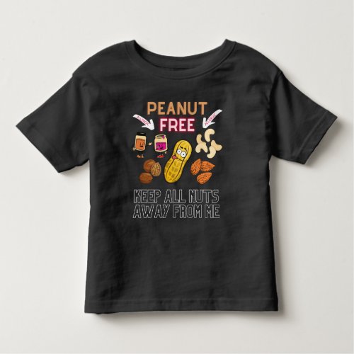 PEANUT FREE _ Keep All Nuts Away From Me _ Allergy Toddler T_shirt
