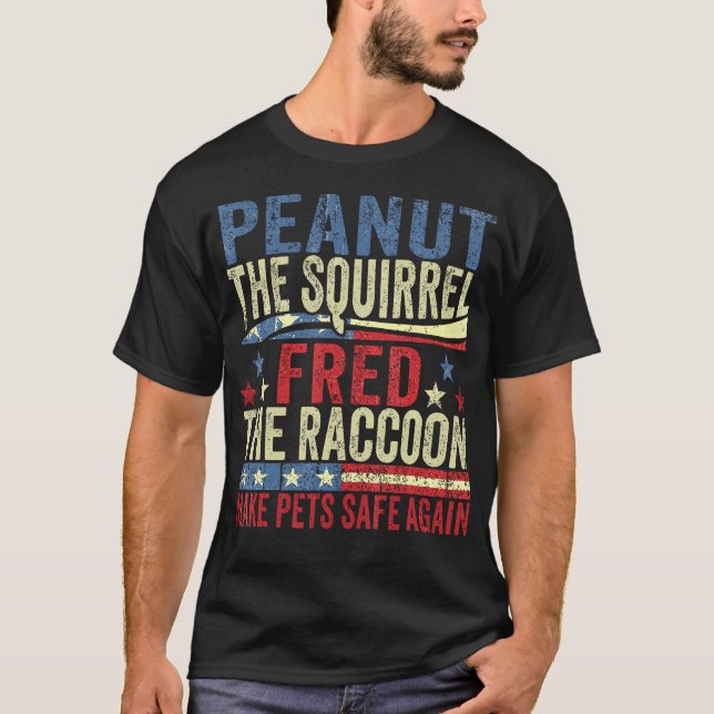 Peanut The Squirrel  Fred The Raccoon Make Pets Sa T-Shirt (Front)