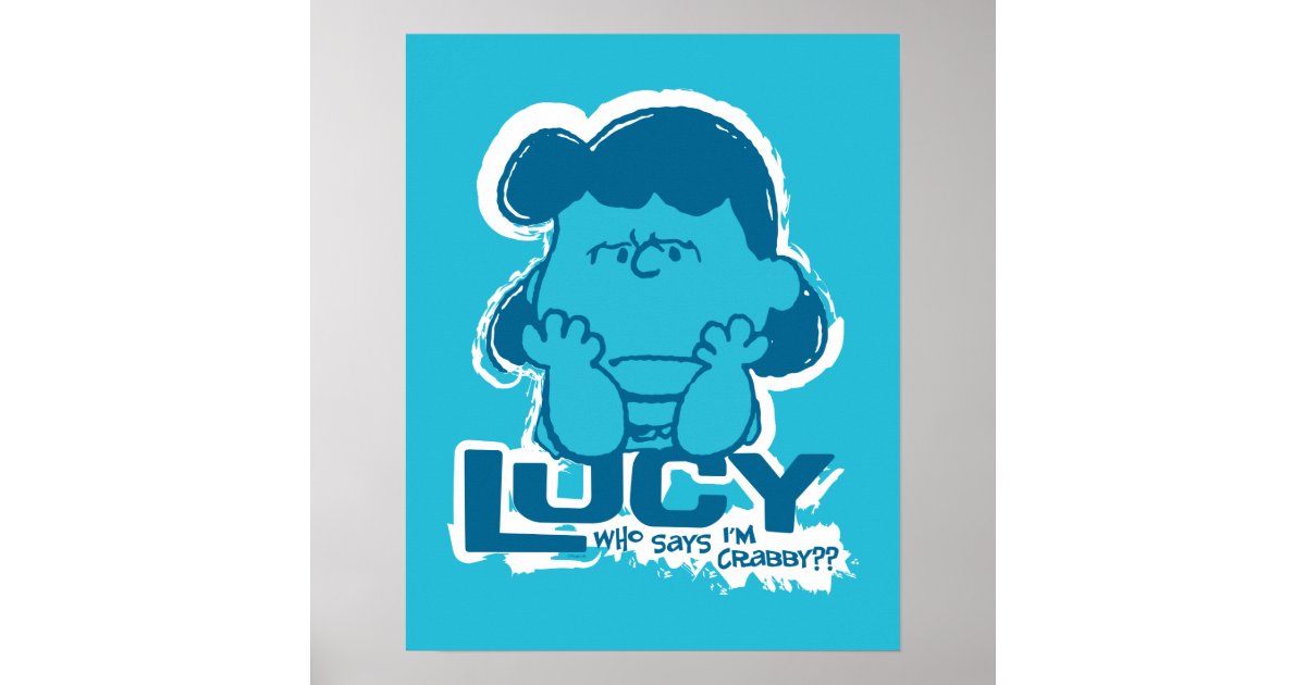 Peanuts Lucy Who Says I'm Crabby?? Poster Zazzle