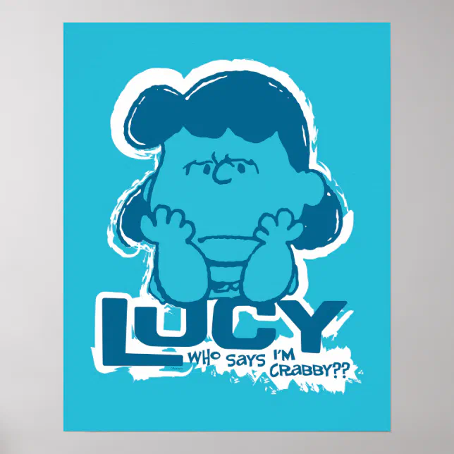 Peanuts Lucy Who Says I'm Crabby?? Poster Zazzle