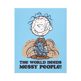Peanuts   Pigpen The World Needs Messy People! Canvas Print