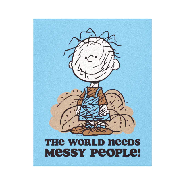 Peanuts | Pigpen The World Needs Messy People! Canvas Print (Front)