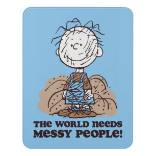 Peanuts Pigpen The World Needs Messy People! Door Sign