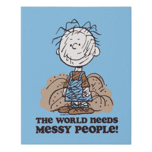 Peanuts Pigpen The World Needs Messy People! Faux Canvas Print