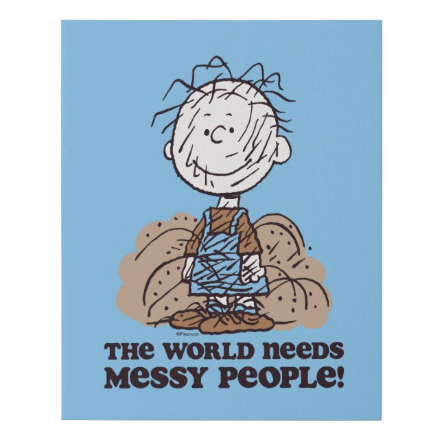 Peanuts | Pigpen The World Needs Messy People! Faux Canvas Print (Front)