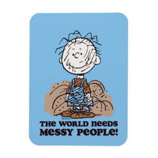Peanuts   Pigpen The World Needs Messy People! Magnet