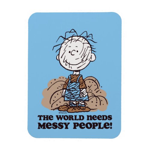 Peanuts  Pigpen The World Needs Messy People Magnet