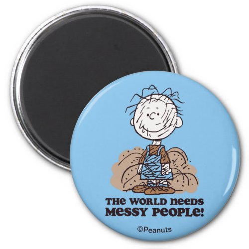 Peanuts  Pigpen The World Needs Messy People Magnet