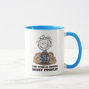 Peanuts   Pigpen The World Needs Messy People! Mug