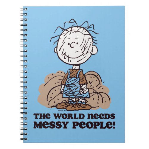 Peanuts  Pigpen The World Needs Messy People Notebook