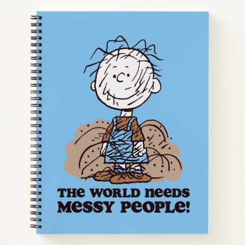 Peanuts  Pigpen The World Needs Messy People Notebook
