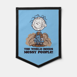 Peanuts Pigpen The World Needs Messy People! Pennant