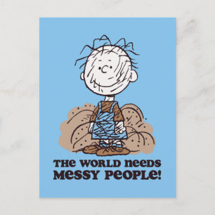 Peanuts Pigpen The World Needs Messy People! Postcard