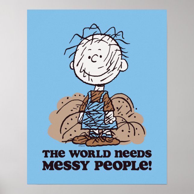Peanuts | Pigpen The World Needs Messy People! Poster (Front)