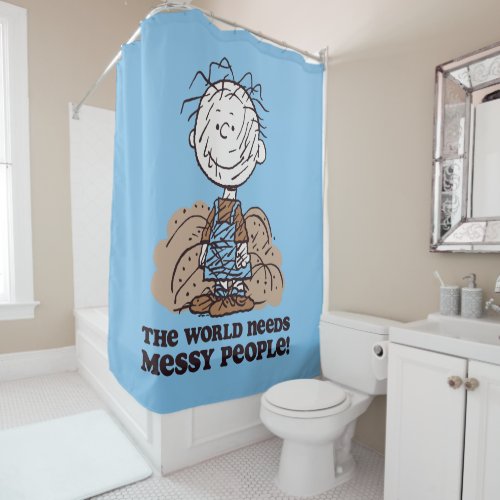 Peanuts  Pigpen The World Needs Messy People Shower Curtain