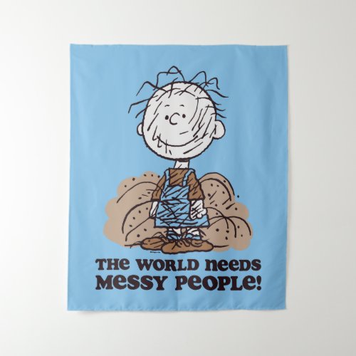 Peanuts  Pigpen The World Needs Messy People Tapestry