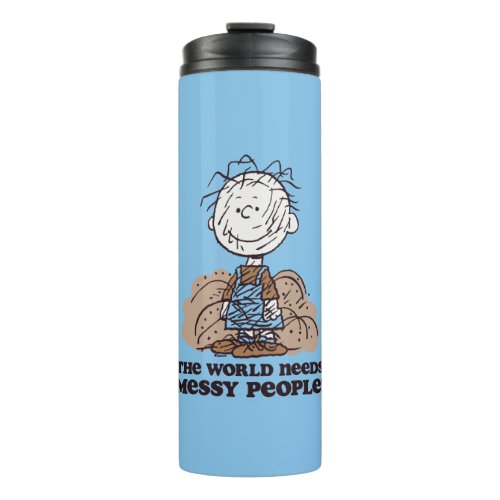Peanuts  Pigpen The World Needs Messy People Thermal Tumbler