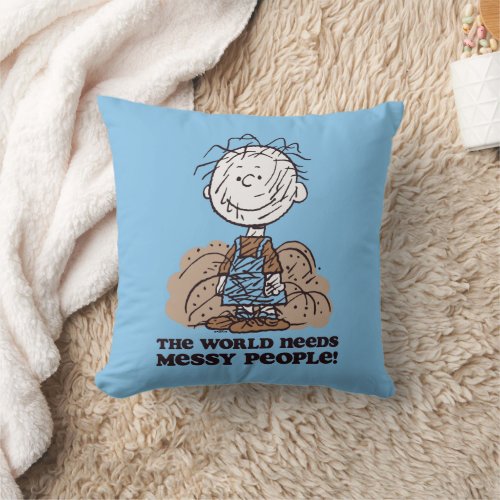 Peanuts  Pigpen The World Needs Messy People Throw Pillow