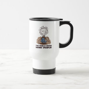 Peanuts Pigpen The World Needs Messy People! Travel Mug