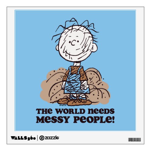 Peanuts  Pigpen The World Needs Messy People Wall Decal